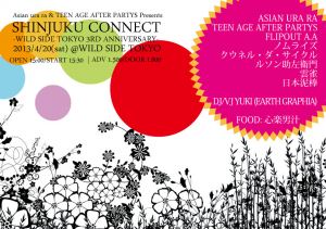 2013.04.20(Sun)　Asian ura ra & TEENAGE AFTER PARTYS presents "SHINJUKU CONNECT"